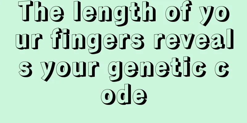 The length of your fingers reveals your genetic code