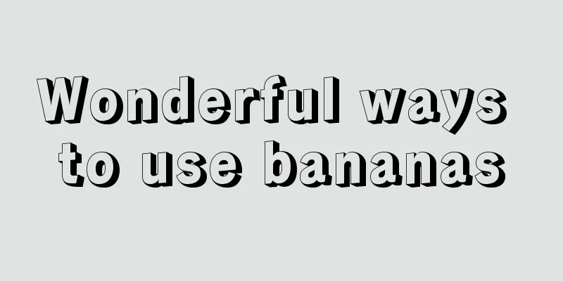 Wonderful ways to use bananas