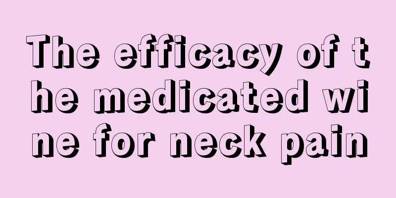 The efficacy of the medicated wine for neck pain
