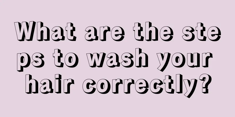 What are the steps to wash your hair correctly?