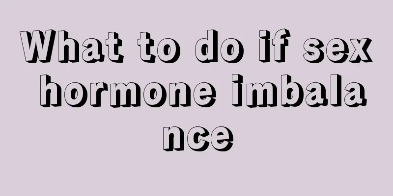What to do if sex hormone imbalance