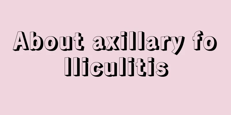 About axillary folliculitis