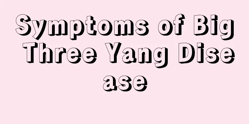 Symptoms of Big Three Yang Disease