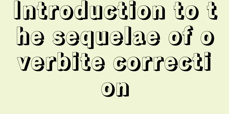 Introduction to the sequelae of overbite correction