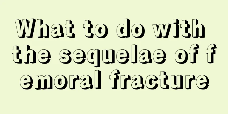 What to do with the sequelae of femoral fracture