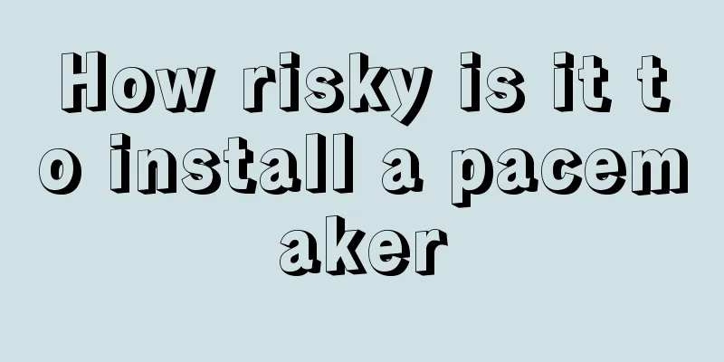 How risky is it to install a pacemaker