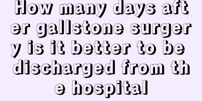 How many days after gallstone surgery is it better to be discharged from the hospital