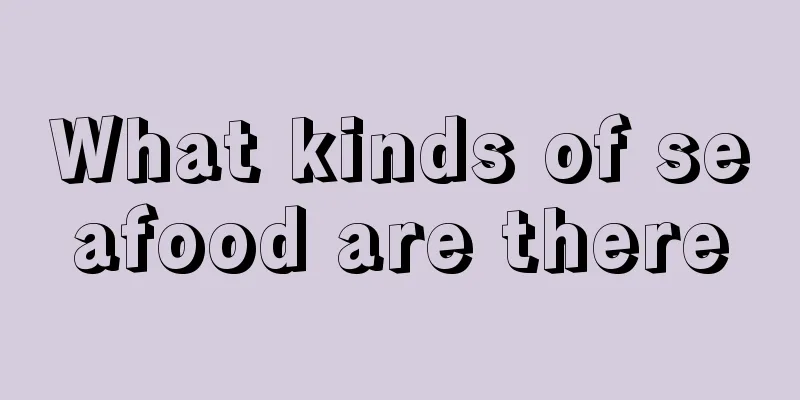 What kinds of seafood are there