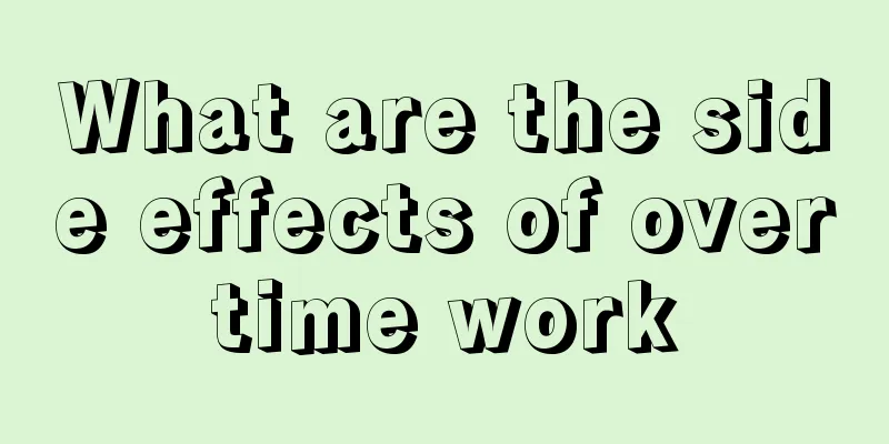 What are the side effects of overtime work