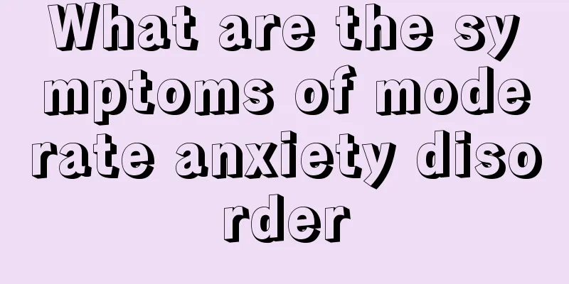 What are the symptoms of moderate anxiety disorder