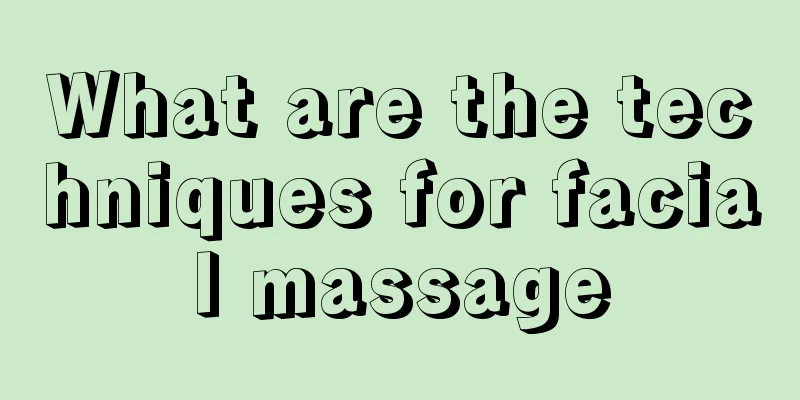 What are the techniques for facial massage
