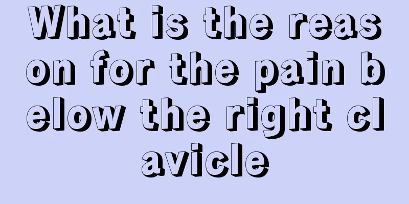 What is the reason for the pain below the right clavicle
