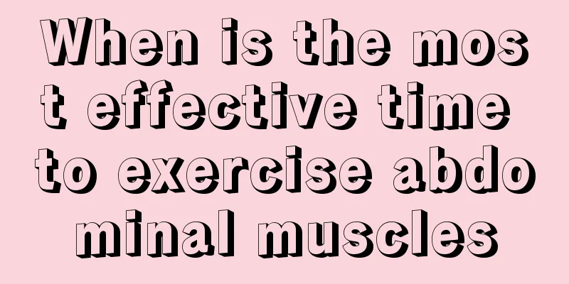 When is the most effective time to exercise abdominal muscles