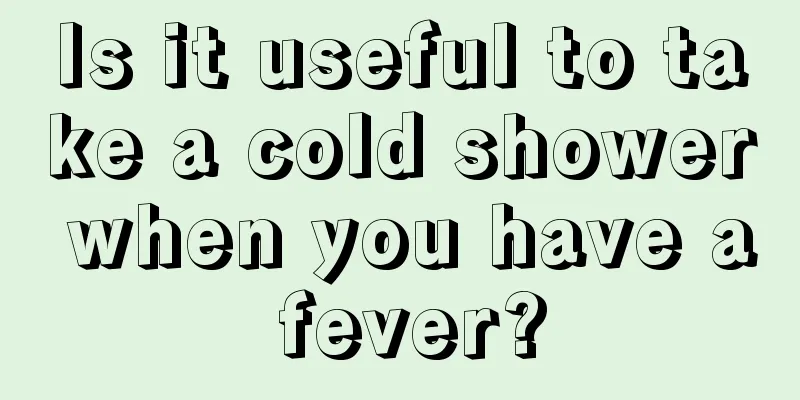 Is it useful to take a cold shower when you have a fever?