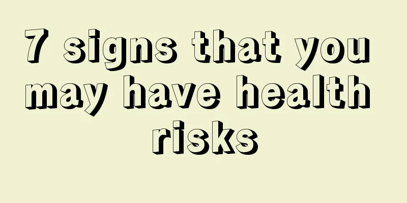 7 signs that you may have health risks