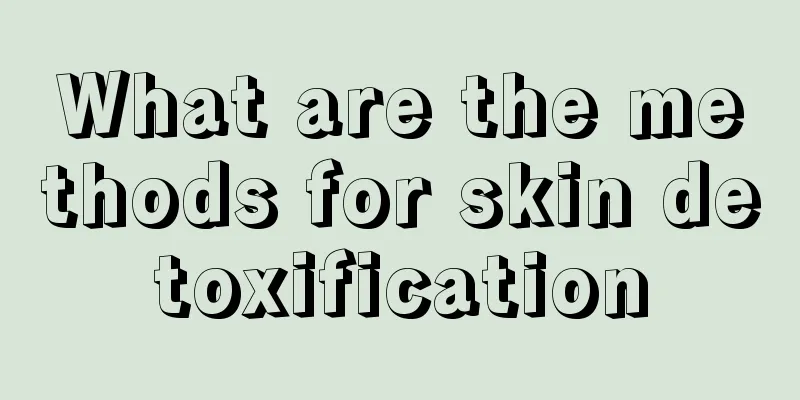 What are the methods for skin detoxification