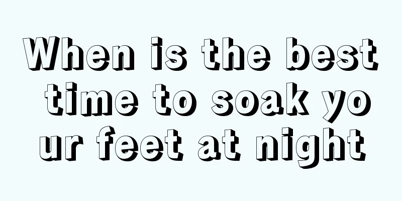 When is the best time to soak your feet at night