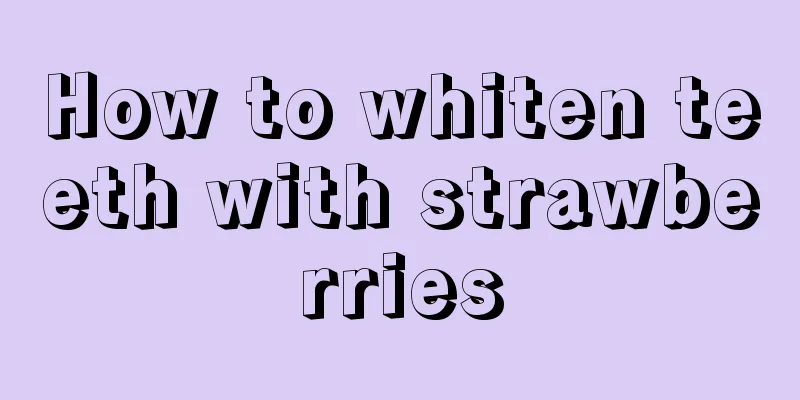 How to whiten teeth with strawberries
