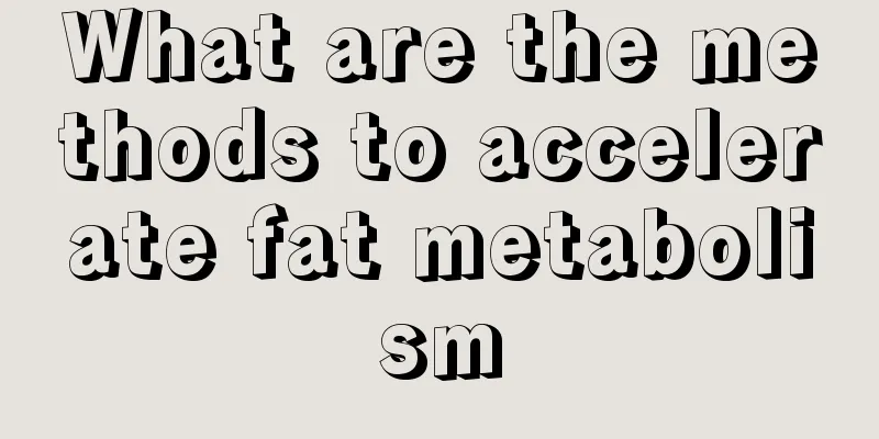 What are the methods to accelerate fat metabolism