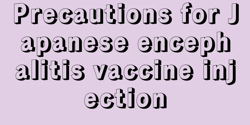 Precautions for Japanese encephalitis vaccine injection