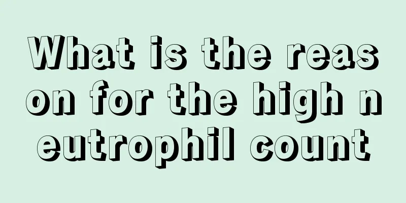 What is the reason for the high neutrophil count