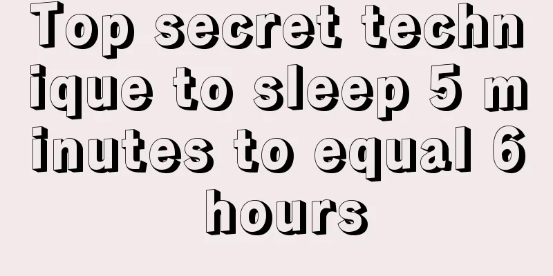 Top secret technique to sleep 5 minutes to equal 6 hours