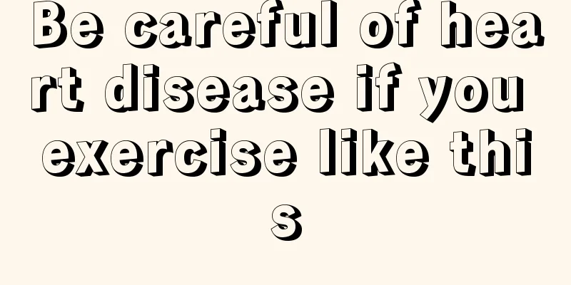 Be careful of heart disease if you exercise like this