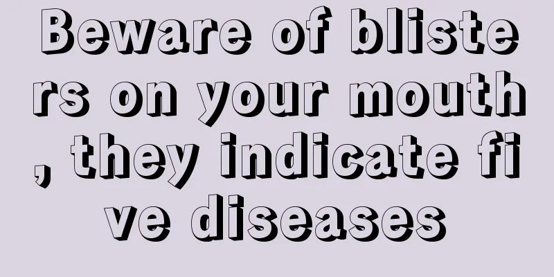 Beware of blisters on your mouth, they indicate five diseases