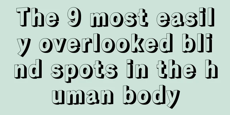 The 9 most easily overlooked blind spots in the human body