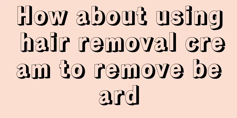 How about using hair removal cream to remove beard