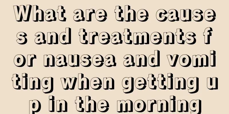 What are the causes and treatments for nausea and vomiting when getting up in the morning