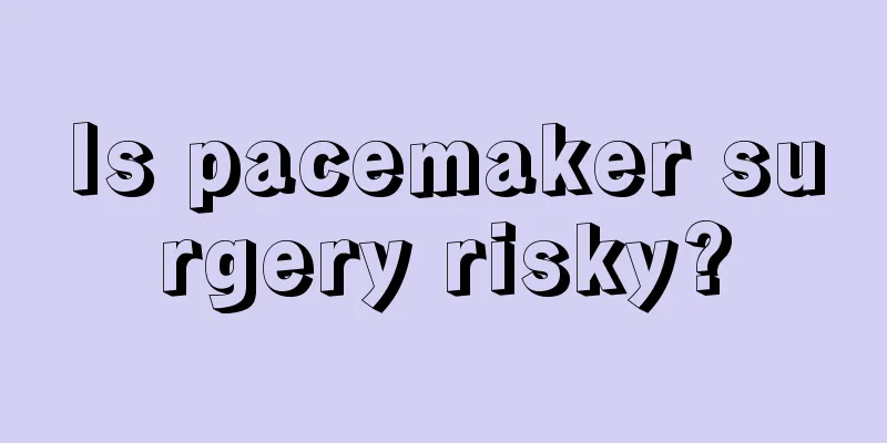Is pacemaker surgery risky?