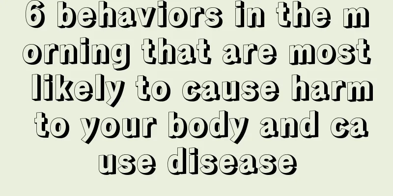 6 behaviors in the morning that are most likely to cause harm to your body and cause disease
