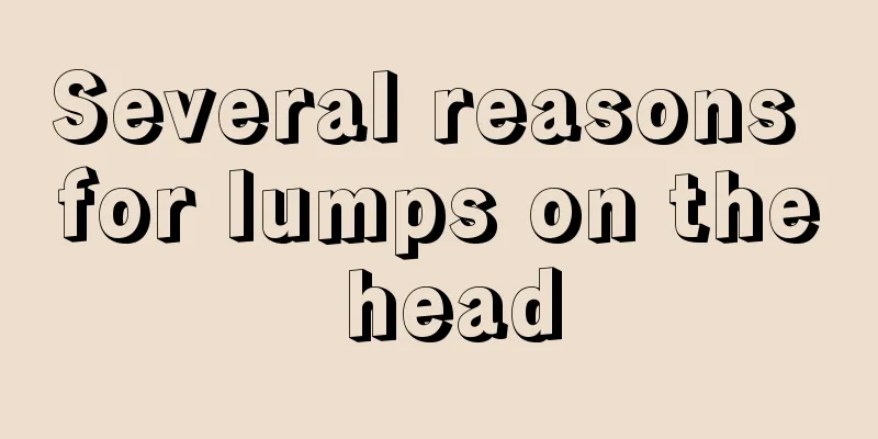 Several reasons for lumps on the head