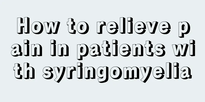 How to relieve pain in patients with syringomyelia