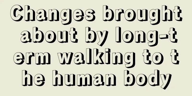 Changes brought about by long-term walking to the human body