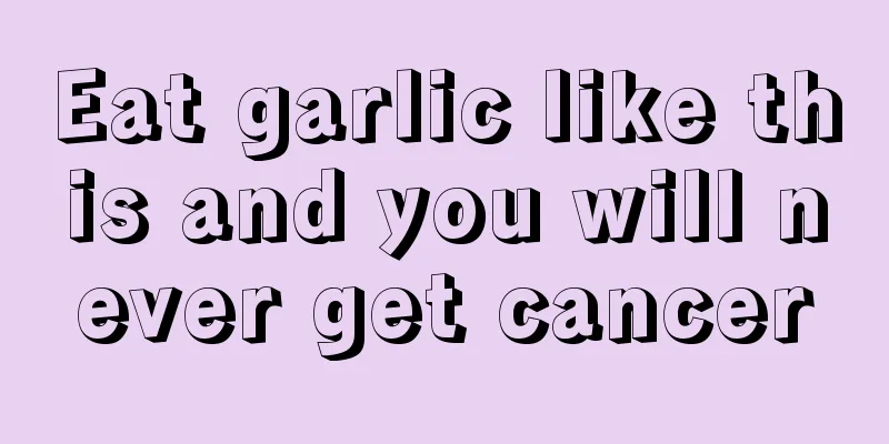 Eat garlic like this and you will never get cancer
