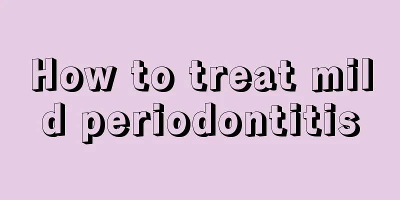 How to treat mild periodontitis