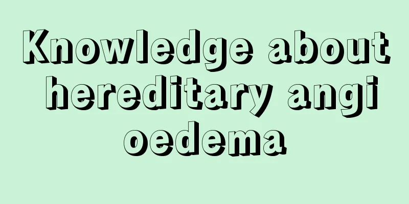 Knowledge about hereditary angioedema