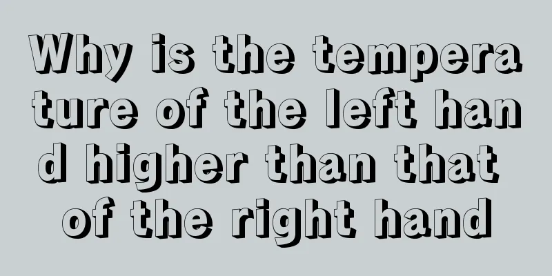Why is the temperature of the left hand higher than that of the right hand