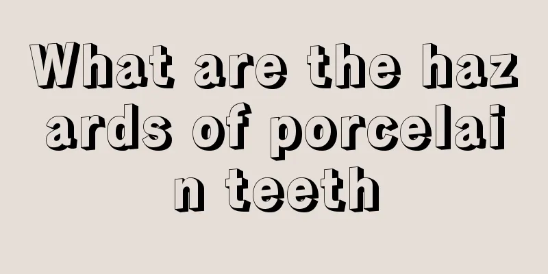 What are the hazards of porcelain teeth