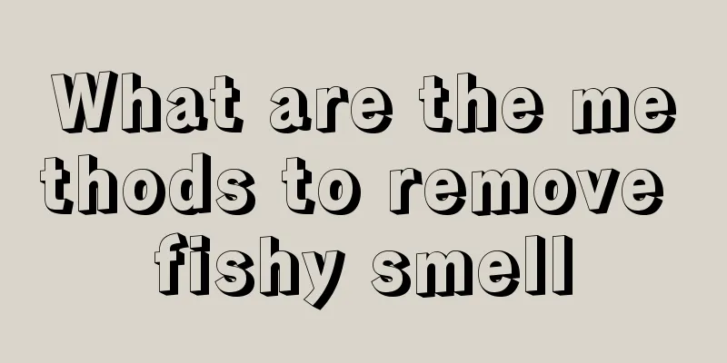 What are the methods to remove fishy smell