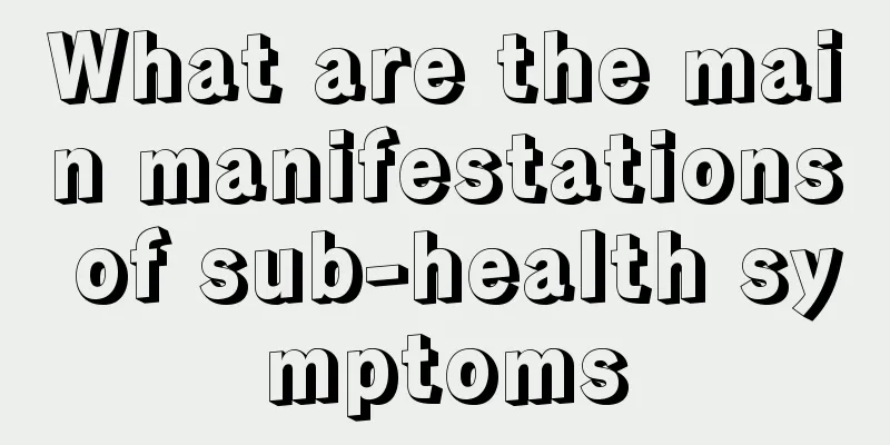 What are the main manifestations of sub-health symptoms
