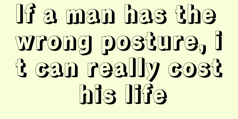 If a man has the wrong posture, it can really cost his life