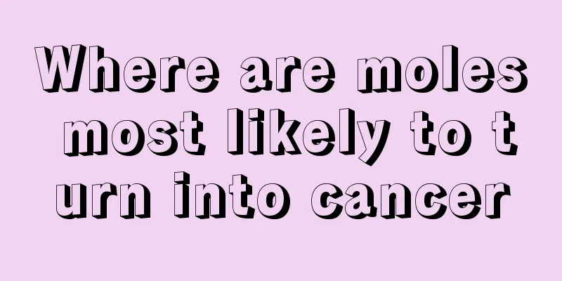 Where are moles most likely to turn into cancer
