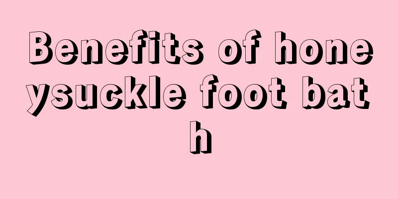Benefits of honeysuckle foot bath