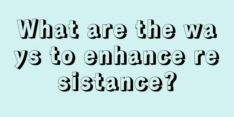 What are the ways to enhance resistance?