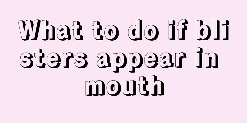 What to do if blisters appear in mouth