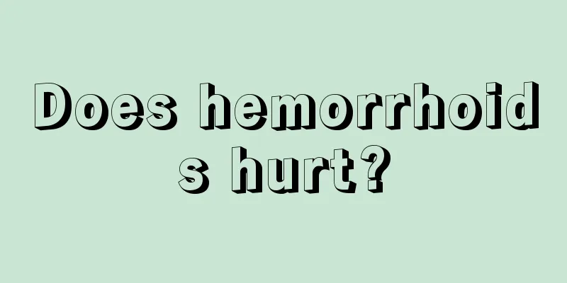 Does hemorrhoids hurt?