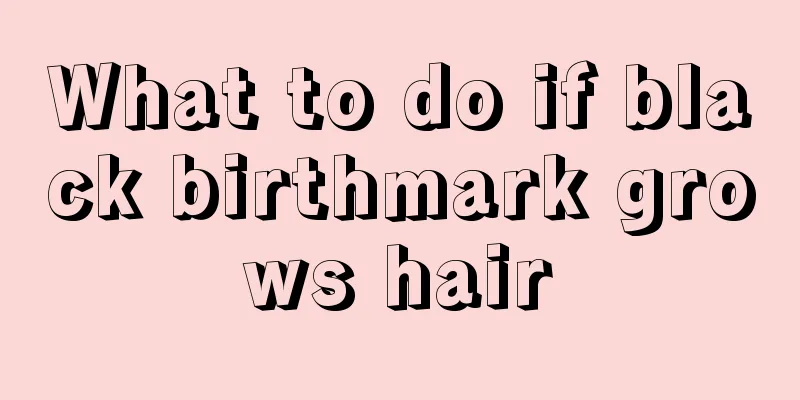 What to do if black birthmark grows hair